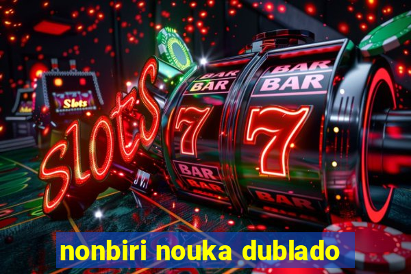 nonbiri nouka dublado